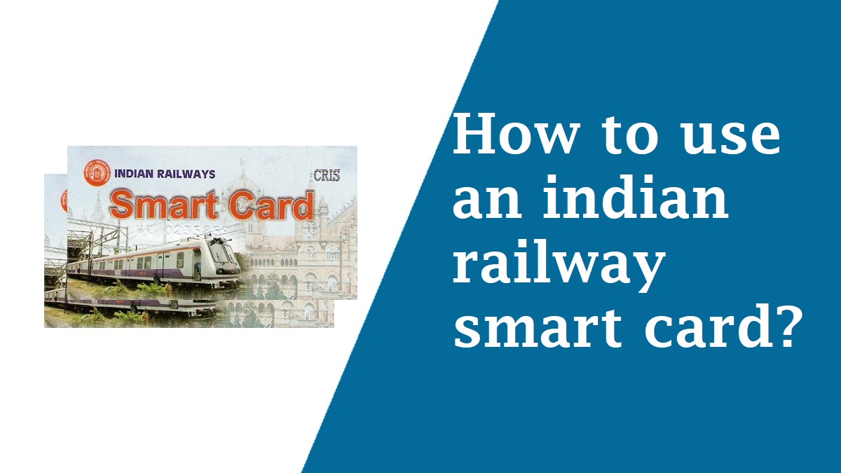 How to use an indian railway smart card